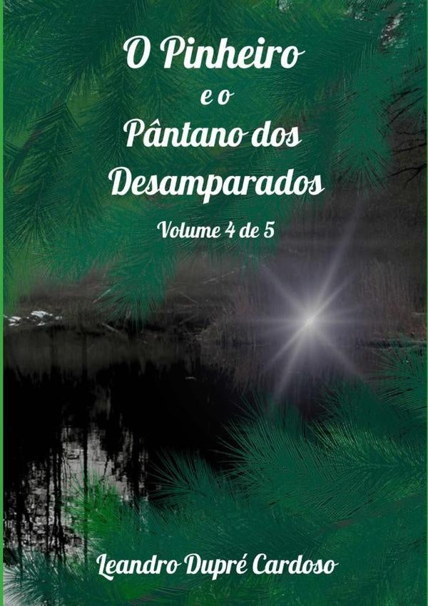 O Pinheiro E O Pântano Dos Desamparados | Leandro Dupré Cardoso