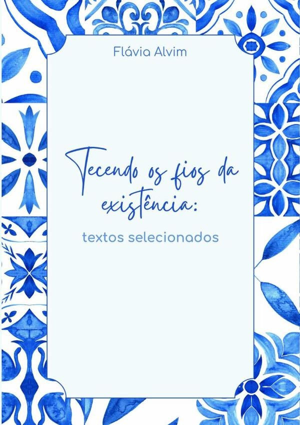 Tecendo Os Fios Da Existência | Flávia Alvim