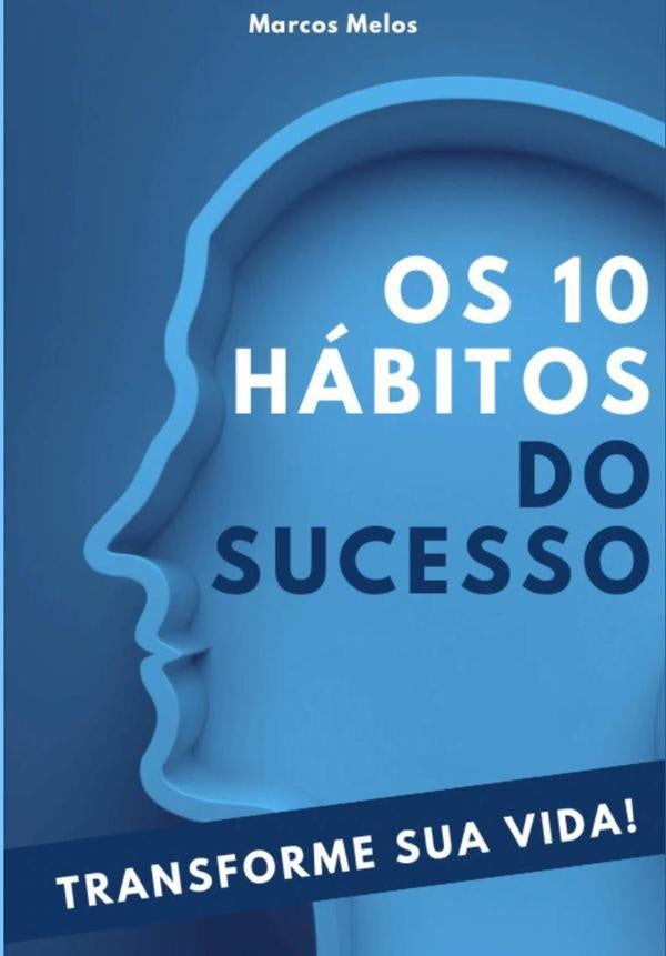 Os 10 Hábitos Do Sucesso | Marcos Paulo Riccioni De Melos