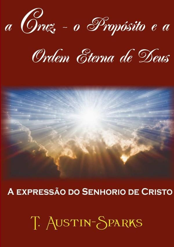 A Cruz - O Propósito E Ordem Eterna De Deus | T.austin-sparks