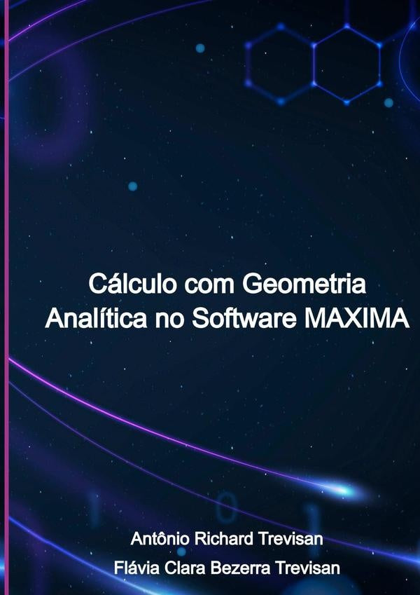 Cálculo Com Geometria Analítica No Software Maxima | Richard Trevisan E Flávia Clara Bezerra Trevis...