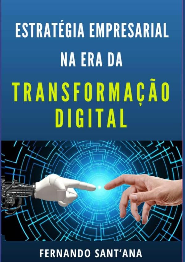 Estratégia Empresarial Na Era Da Transformação Digital | Fernando Sant'ana