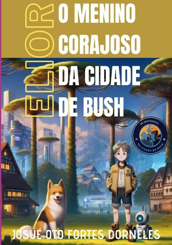 O Menino Corajoso  Da Cidade  De Bush | Josué Oto Fortes Dorneles