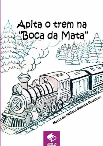 Apita O Trem Na boca Da Mata | Maria De Fátima Batista Quadros