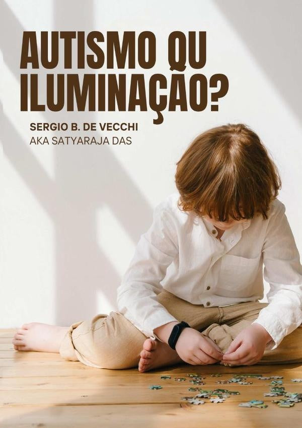 Autismo Ou  Iluminação? | B. De Vecchi Aka Satyaraja Das, B. De Vecchi