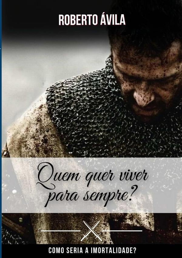 Quem Quer Viver Para Sempre? | Roberto Ávila