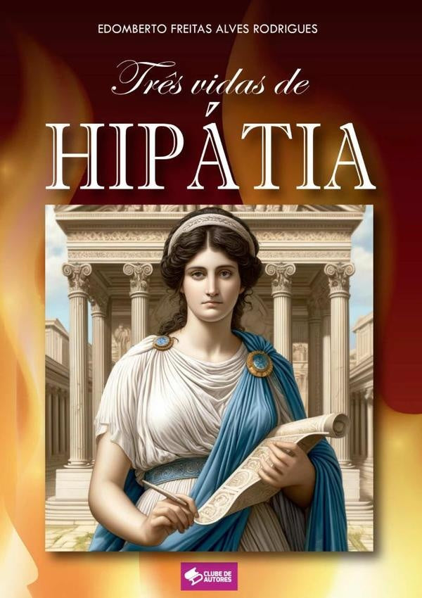 Três Vidas De Hipátia | Edomberto Freitas