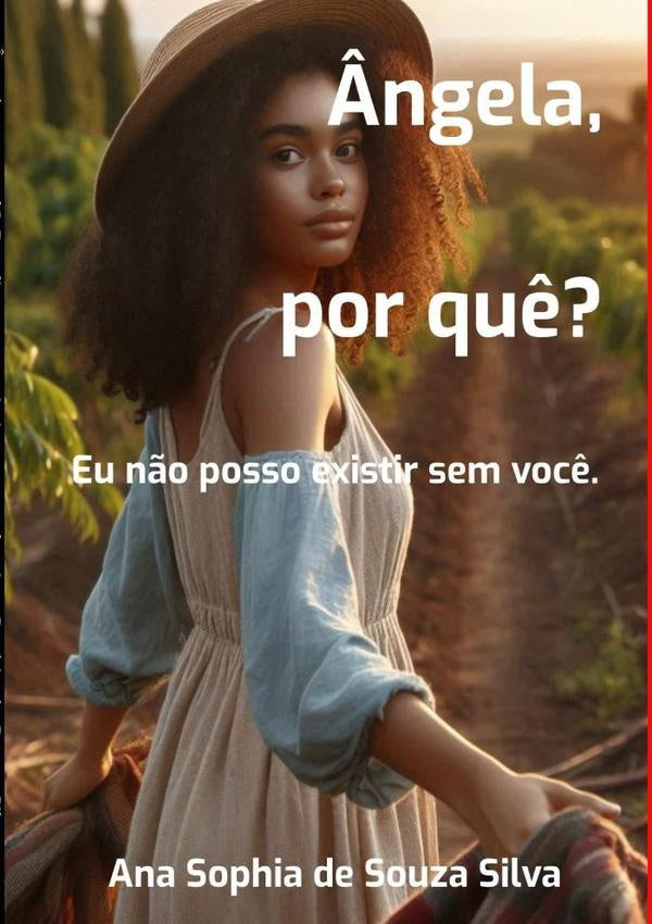 Ângela, Por  Quê?  Eu Não Posso Existir  Sem Você. | Ana Sophia De Souza Silva