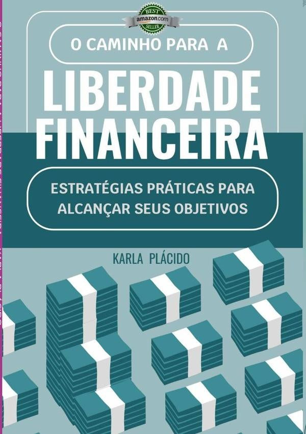 O Caminho Para A Liberdade Financeira. | Rodrigues, Plácido