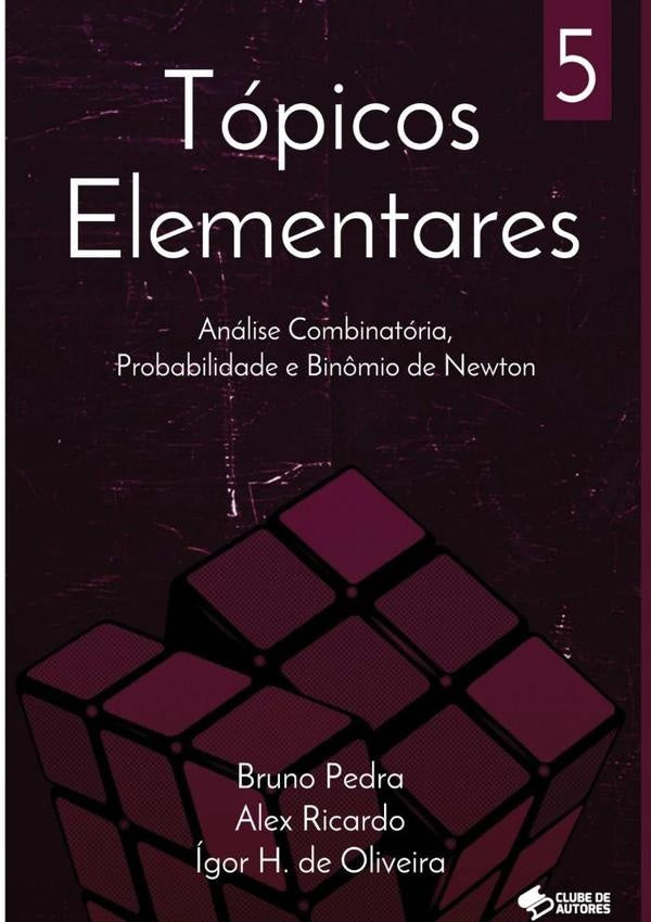 Tópicos Elementares: Combinatória, Probabilidade E Binômio De Newton | Pedra, alex Ricardo y otros