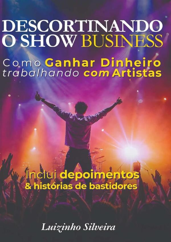 Descortinando O Show Business | Luiz Silveira Soares
