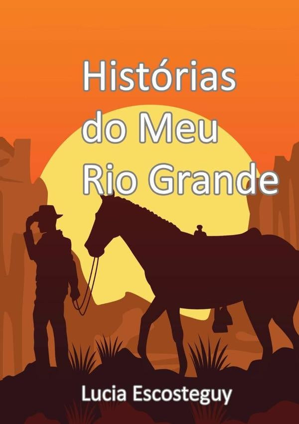 Histórias Do Meu Rio Grande | Lucia Escosteguy