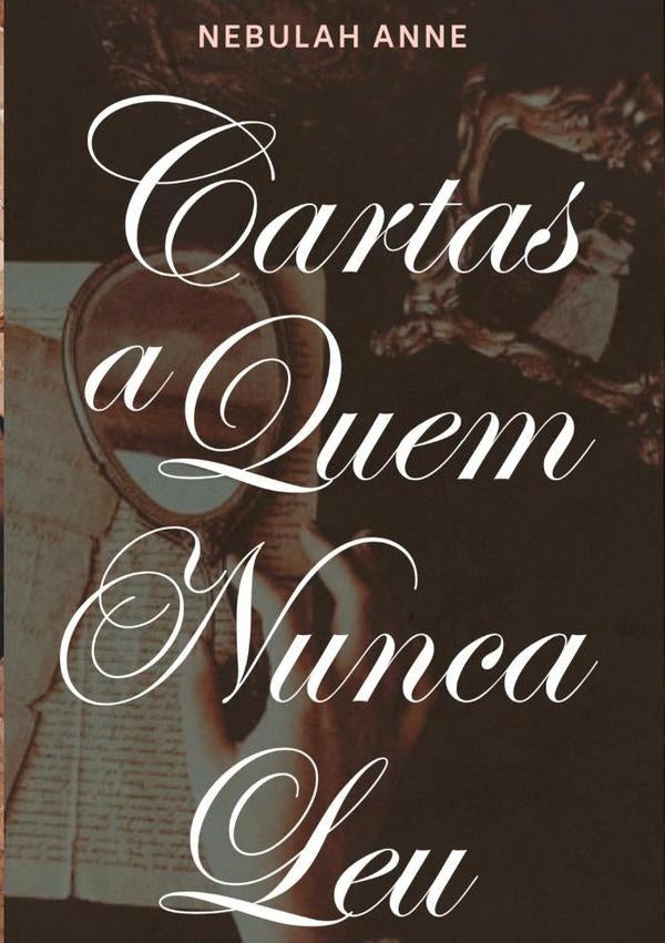 Cartas A Quem Nunca Leu | Nebulah Anne