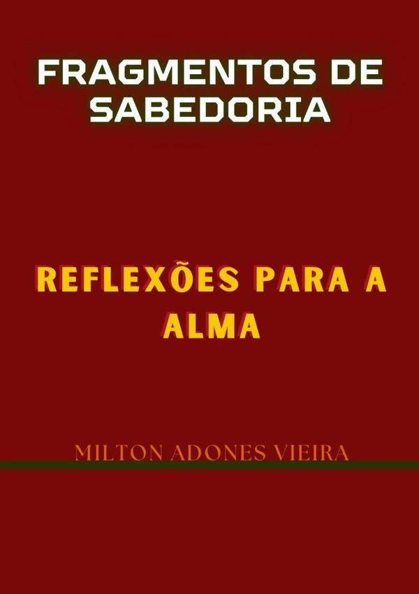 Fragmentos De Sabedoria | Milton Adones Vieira