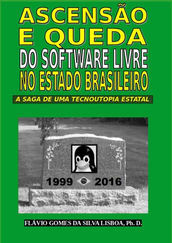 Ascensão E Queda Do Software Livre No Estado Brasileiro | Flávio Gomes Da Silva Lisboa