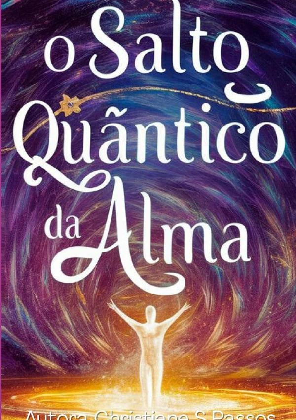 O Salto Quântico Da Alma | Christiane Sodré Passos