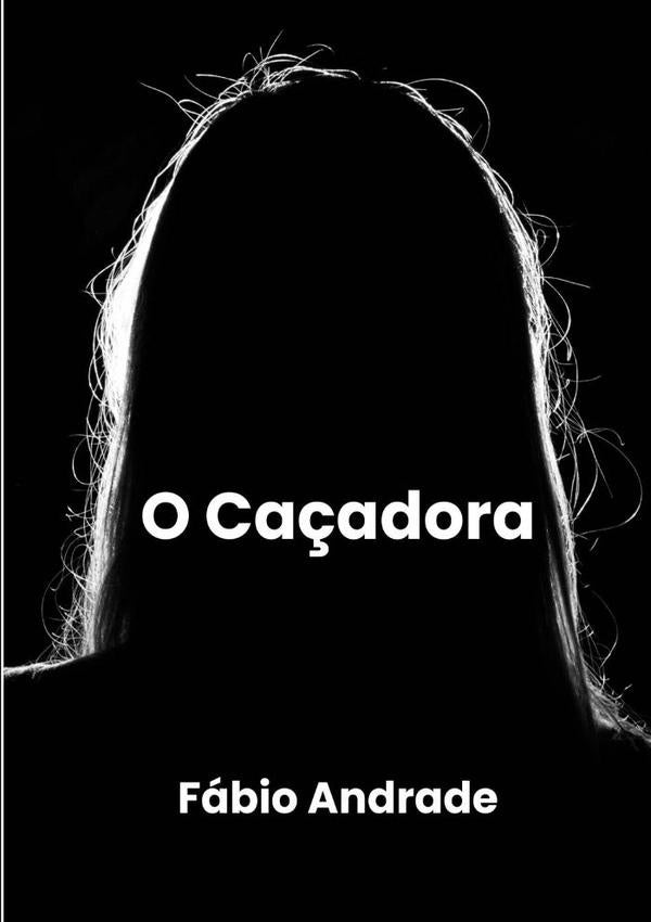 O Caçadora | Fabio Andrade Da Silva