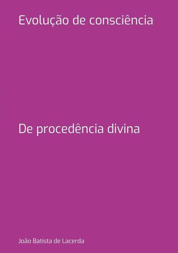 Evolução De Consciência | João Batista De Lacerda