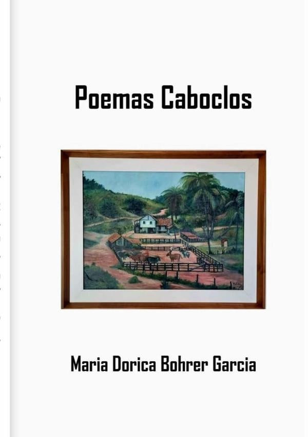 Poemas Caboclos | Maria Dorica Bohrer Garcia