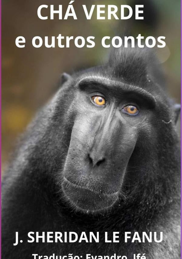Chá Verde E Outros Contos | Joseph Sheridan Le Fanu