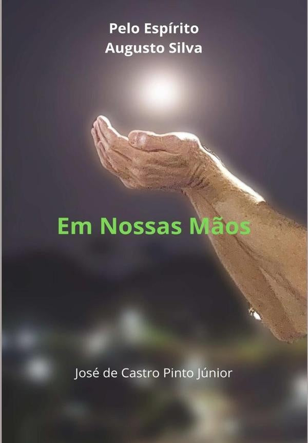 Em Nossas Mãos | José De Castro Pinto Júnior