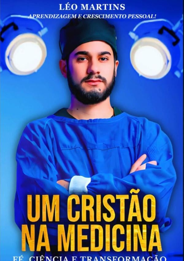 Um Cristão Na Medicina | Leonardo José Martins Benedito