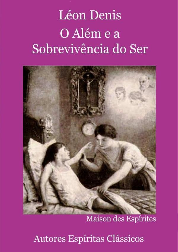 O Além E A Sobrevivência Do Ser | Léon Denis