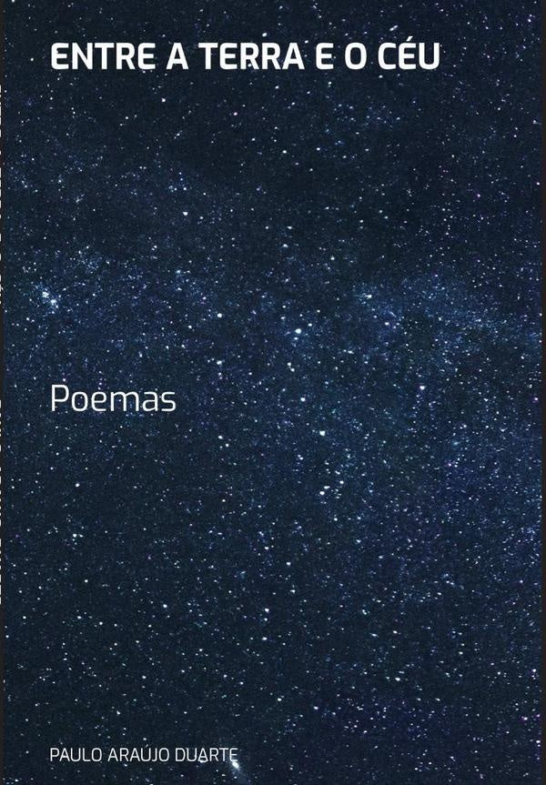 Entre A Terra E O Céu | Paulo Araújo Duarte
