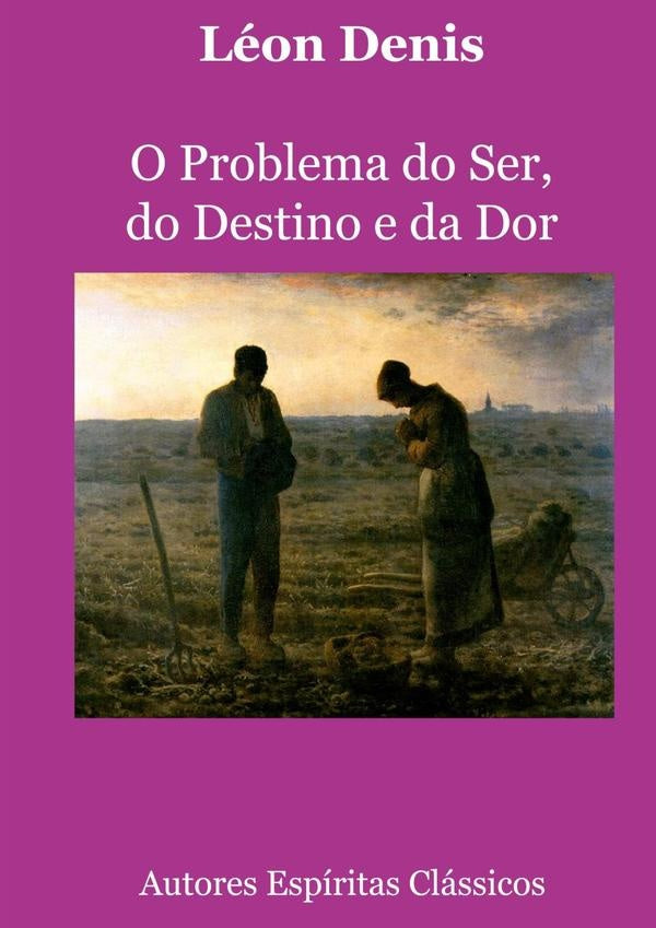 O Problema Do Ser, Do Destino E Da Dor | Léon Denis