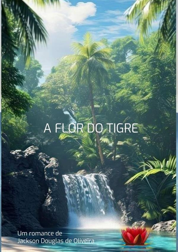 A Flor Do Tigre | Jackson Douglas De Oliveira