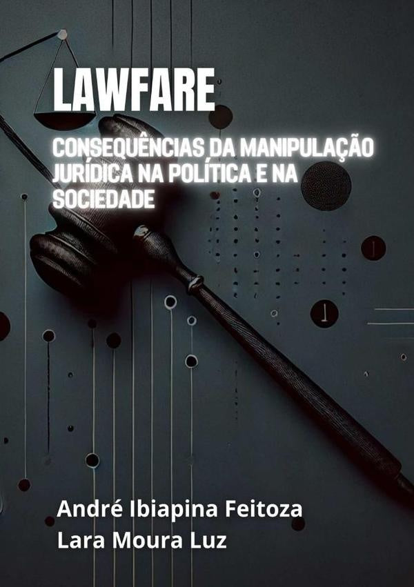 Lawfare | Ibiapina Feitoza, Lara Moura Luz