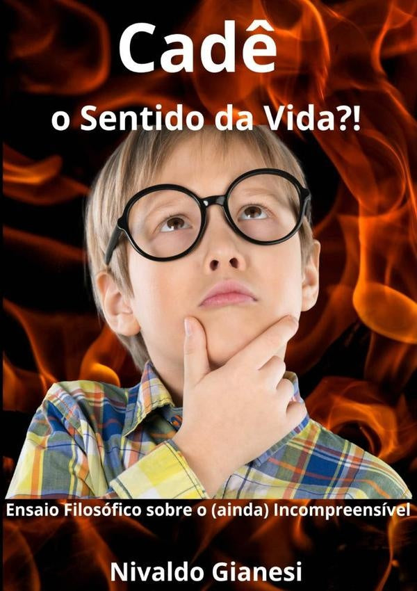 Cadê O Sentido Da Vida?! | Nivaldo Gianesi