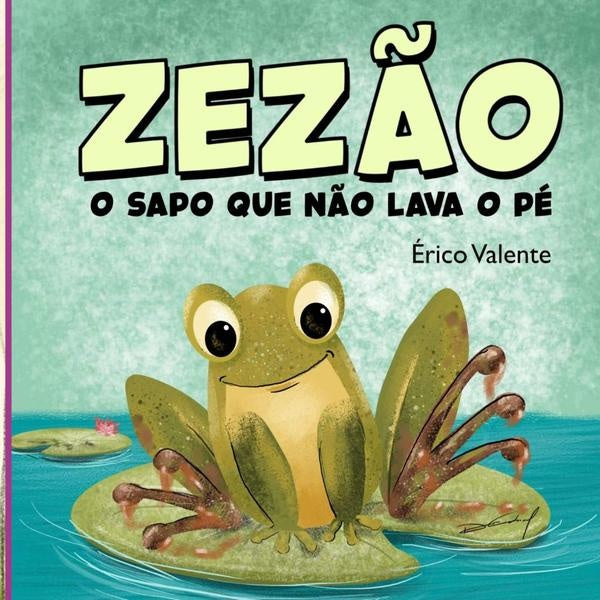 Zezão O Sapo Que Não Lava O Pé | Érico Valente