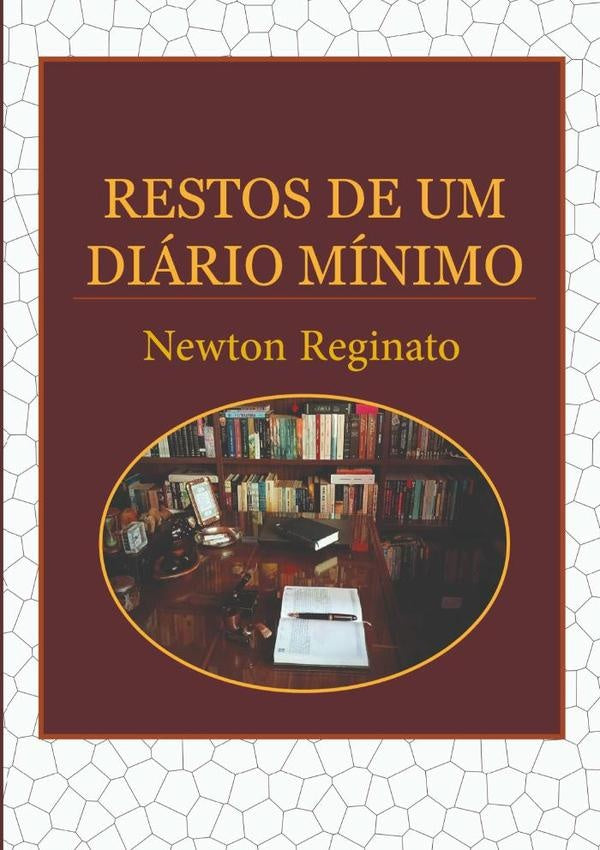Restos De Um Diário Mínimo | Newton Reginato