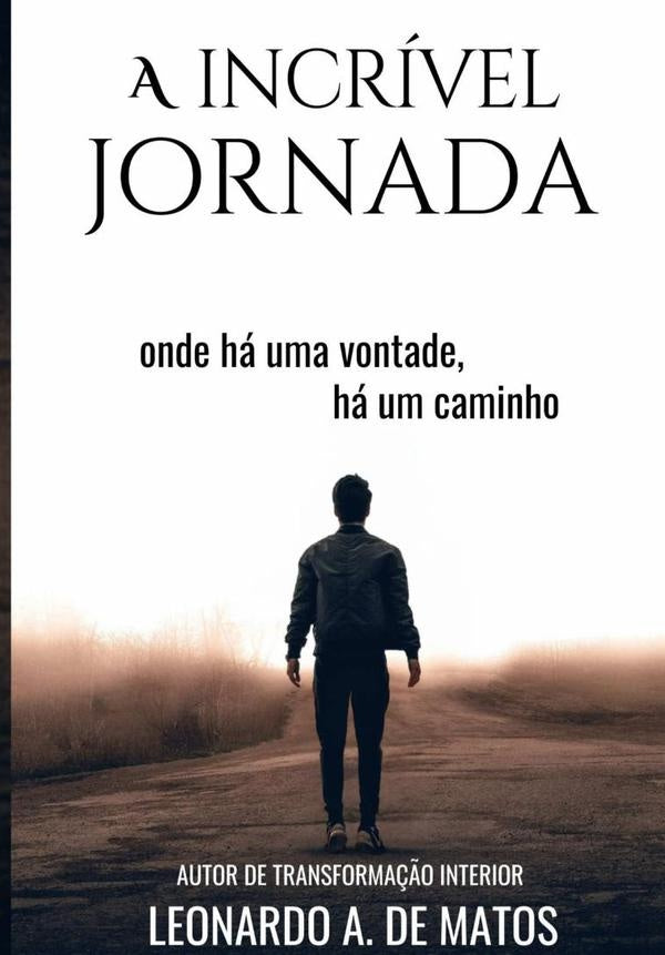 A Incrível Jornada | Leonardo A. De Matos