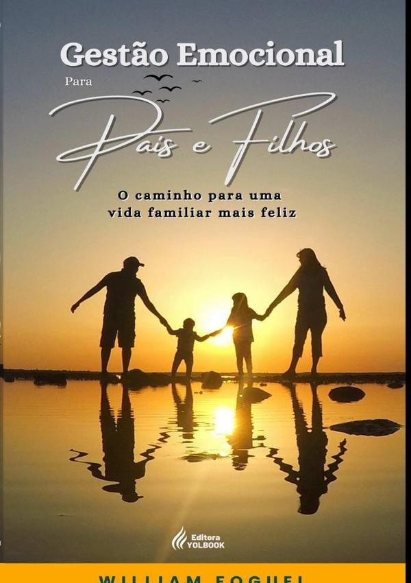 Gestão Emocional Para Pais E Filhos | William Foguel