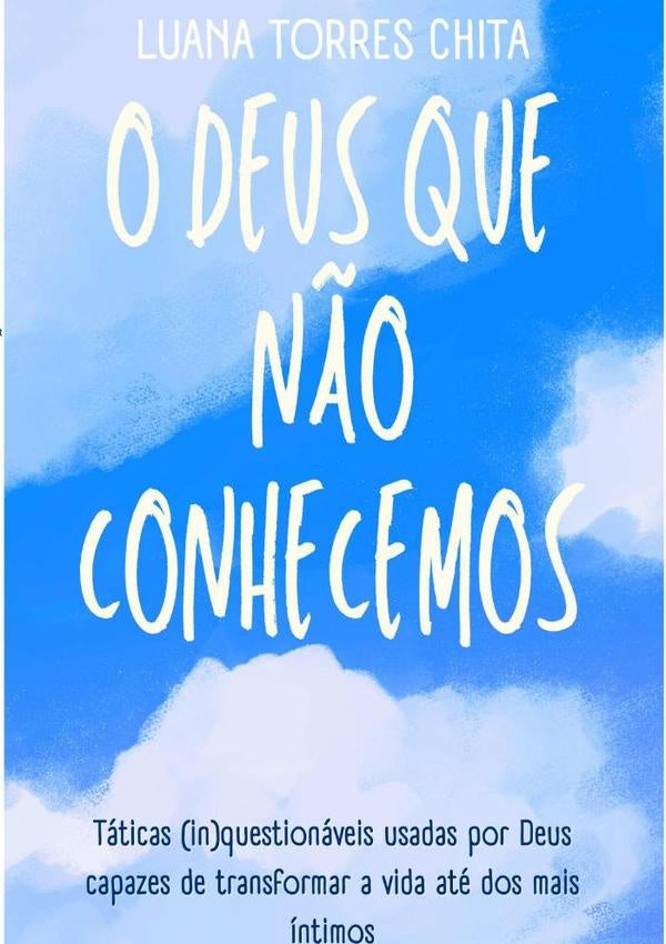 O Deus Que Não Conhecemos | Luana Torres Chita