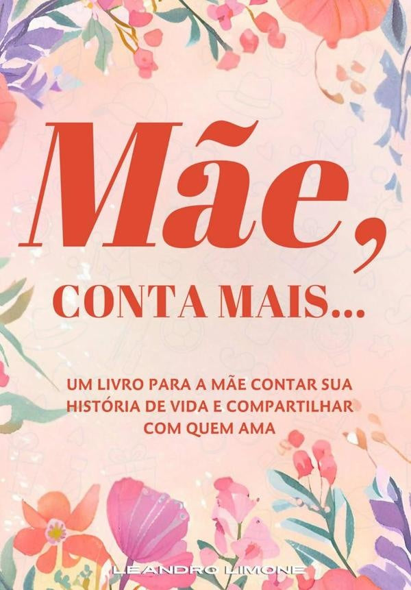 Mãe, Conta Mais... | Leandro Limone