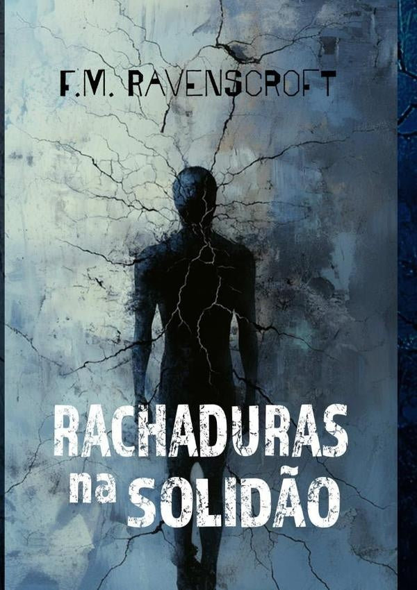Rachaduras Na Solidão | F. M. Ravenscroft