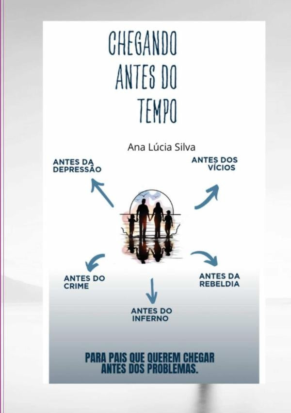 Chegando Antes Do Tempo | Ana Lúcia Silva