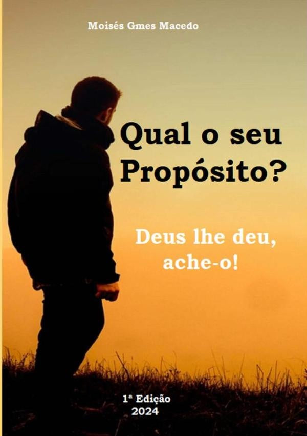 Qual O Seu Propósito? Deus Lhe Deu, Ache-o! | Moisés Gomes Macêdo