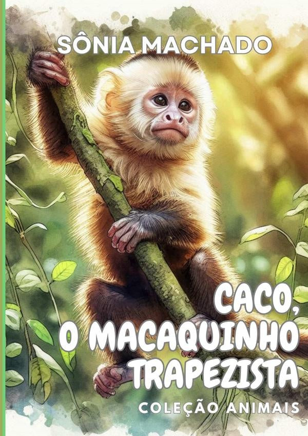 Caco, O Macaquinho Trapezista | Sônia Machado