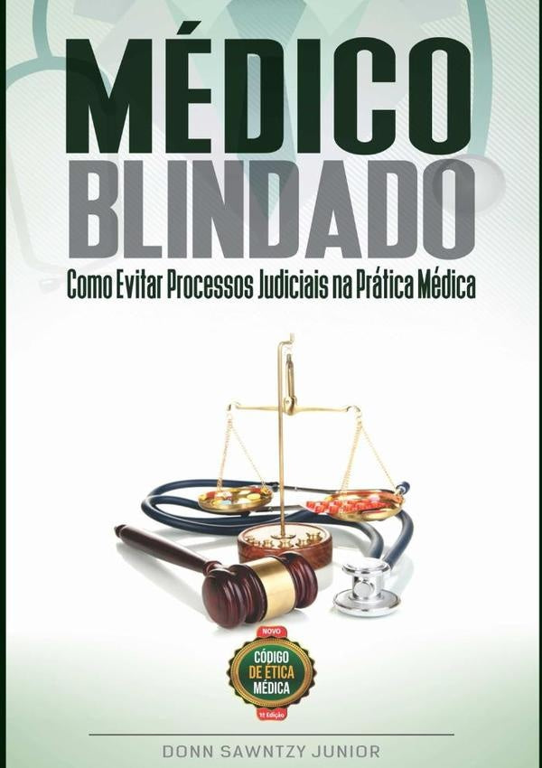 Médico Blindado: Como Evitar Processos Judiciais Na Prática Médica | Donn Sawntzy Junior