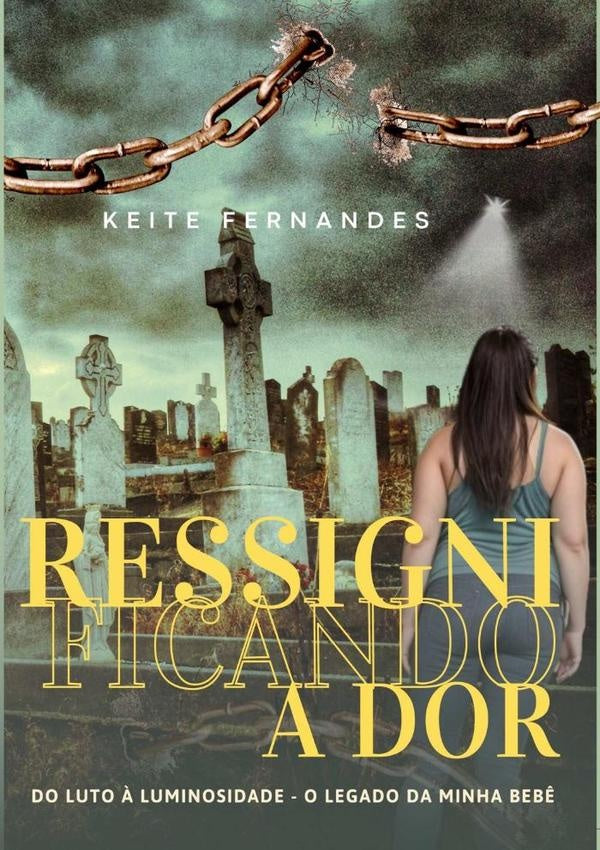 Ressignificando A Dor | Keite Fernandes De Lira