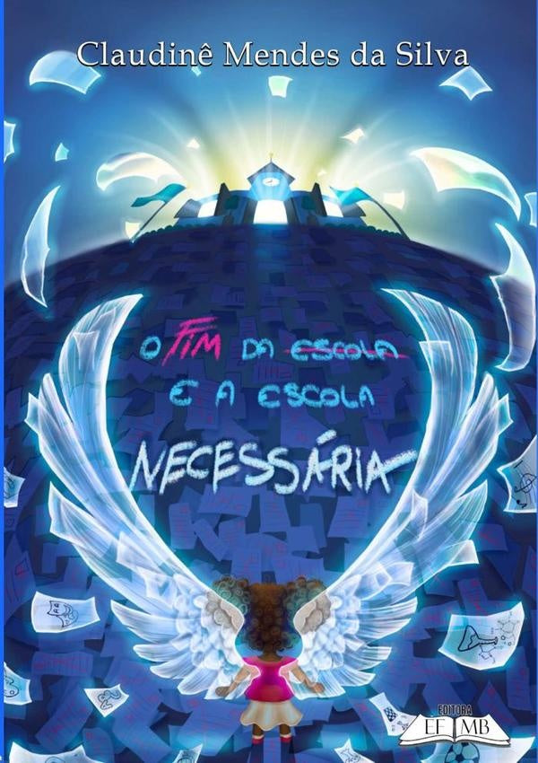 O Fim Da Escola E A Escola Necessária | Claudinê Mendes Da Silva