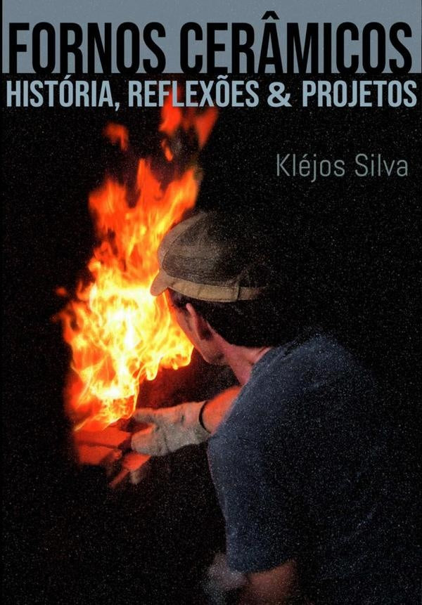 Fornos Cerâmicos: História, Reflexões E Projetos | Kléjos Silva