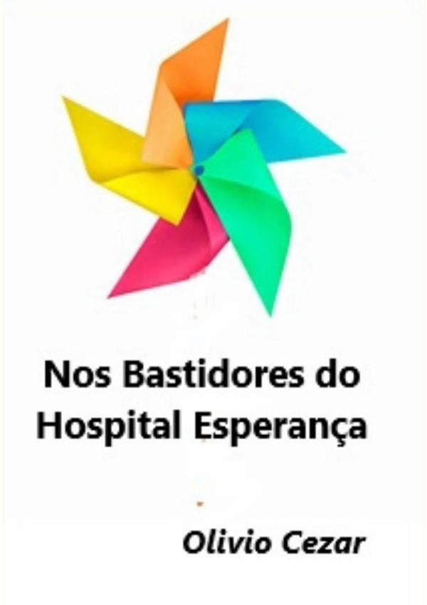 Nos Bastidores Do Hospital Esperança | Olivio Cezar