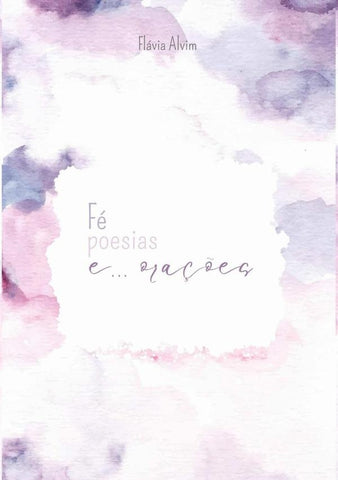 Fé, Poesias E... Orações | Flávia Alvim