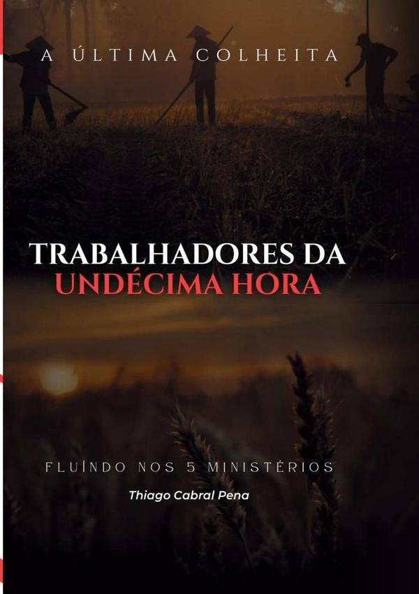 Trabalhadores Da Undécima Hora | Thiago Cabral Pena