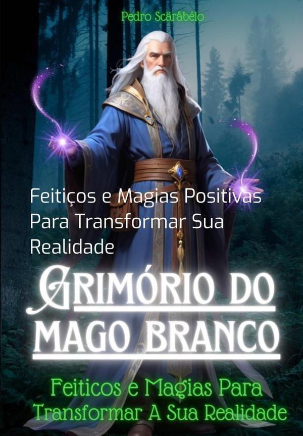 O Grimório Do Mago Branco | Pedro Scäråbélo
